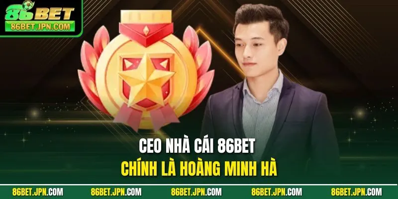 Hoàng Minh Hà - CEO Trẻ Tuổi Làm Nên Thương Hiệu 86BET - HAVOR.SITE
