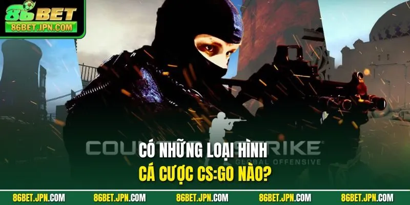 Cá Cược CSGO Bật Mí 5 Cửa Chơi Hot Hit Nhất Hiện Nay - HAVOR.SITE