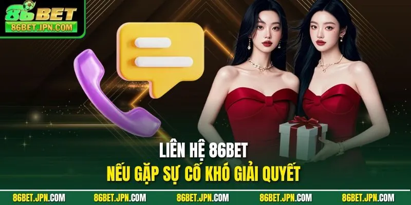 Liên Hệ 86BET - Kết Nối Với Cskh Qua 3+ Kênh Hiện Đại - HAVOR.SITE