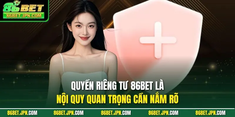 Quyền Riêng Tư 86BET – Bảo Vệ Toàn Diện An Toàn Tuyệt Đối - HAVOR.SITE