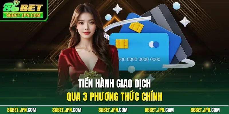 Nạp Tiền 86BET - Các Phương Thức Giao Dịch Tiện Lợi - HAVOR.SITE