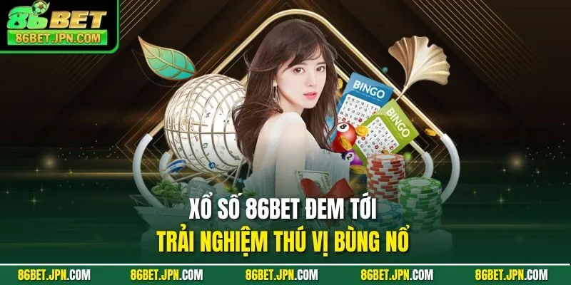 Xổ Số 86BET - Cơ Hội Nhận Thưởng 1 Ăn 99 Siêu Khủng - HAVOR.SITE